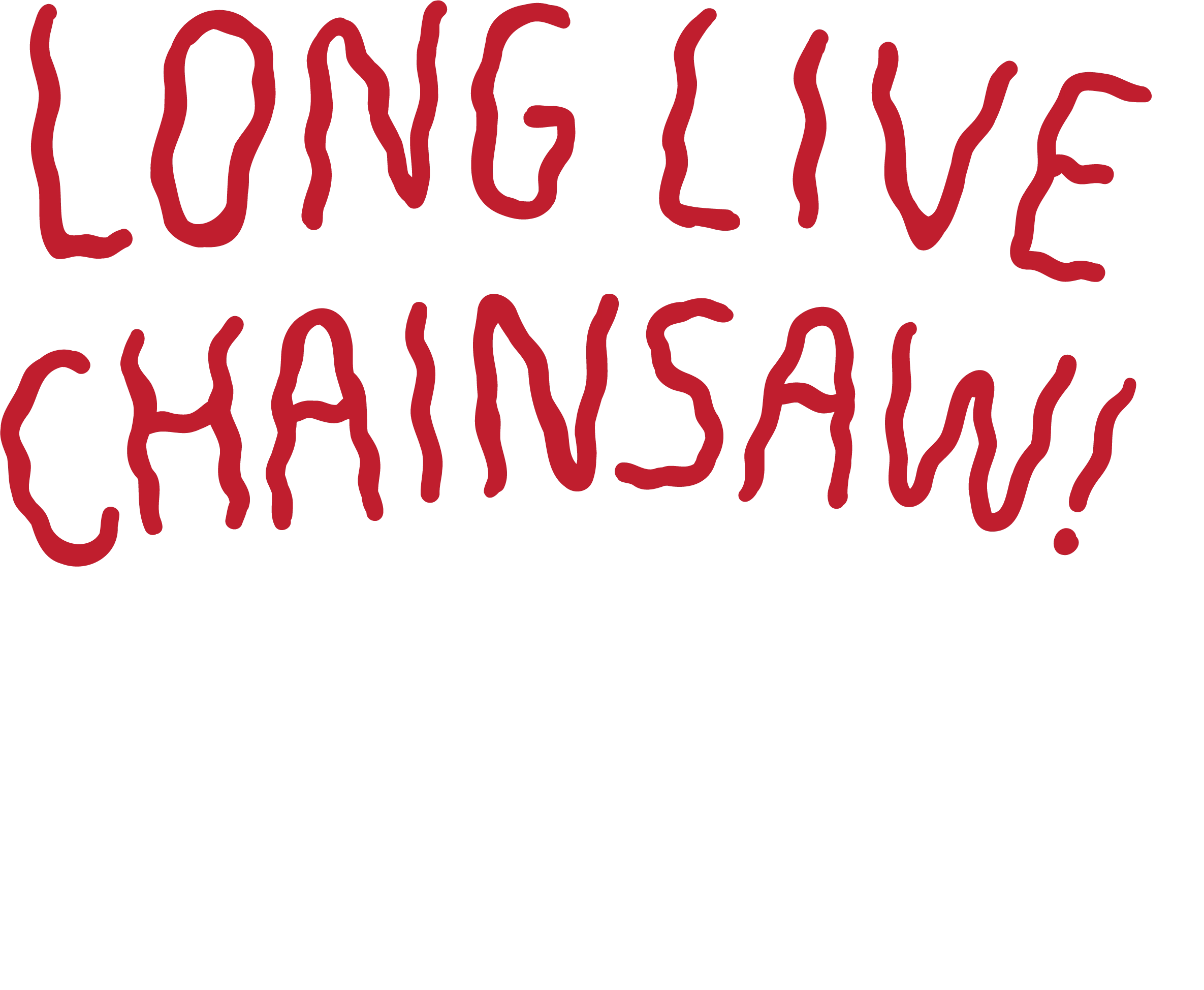 Long Live Chainsaw! — hand-lettered